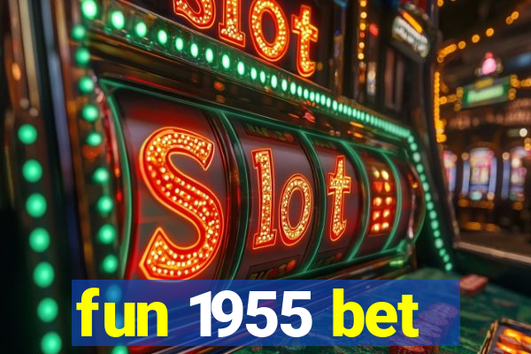 fun 1955 bet