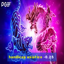 handicap asiatico -0.25