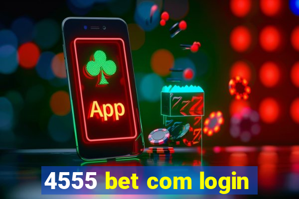 4555 bet com login