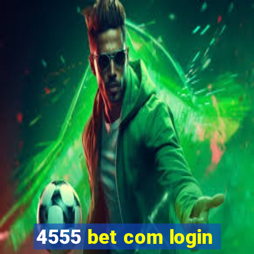 4555 bet com login