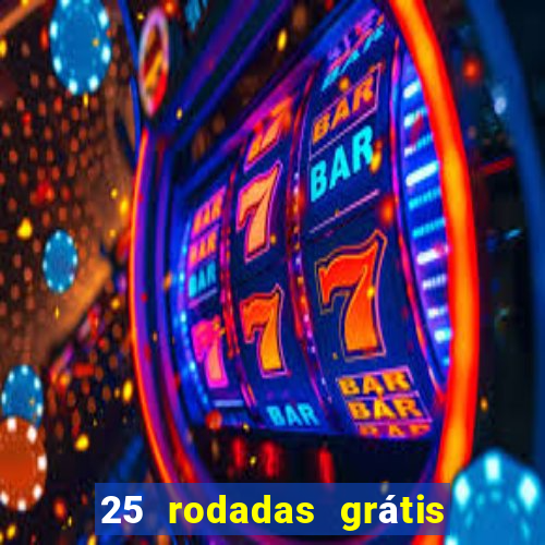 25 rodadas grátis no cadastro