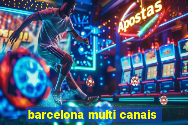 barcelona multi canais