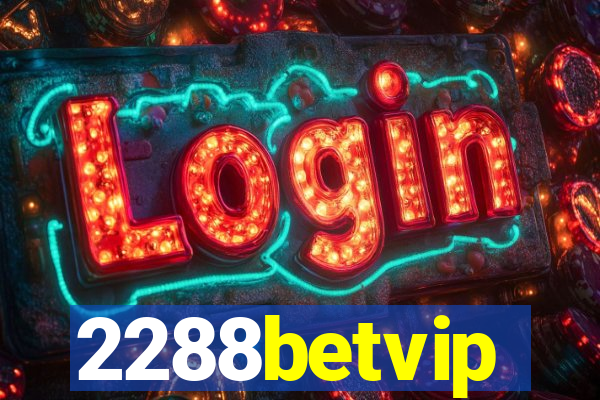 2288betvip