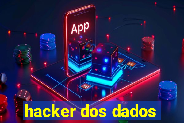 hacker dos dados