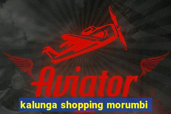 kalunga shopping morumbi