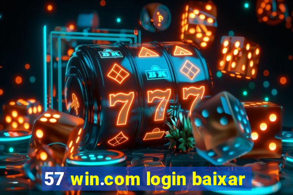 57 win.com login baixar