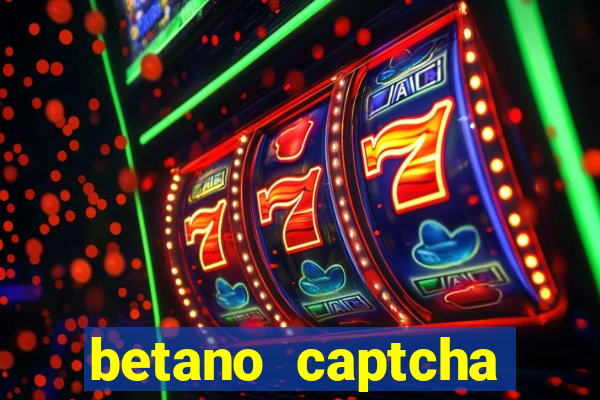 betano captcha security check