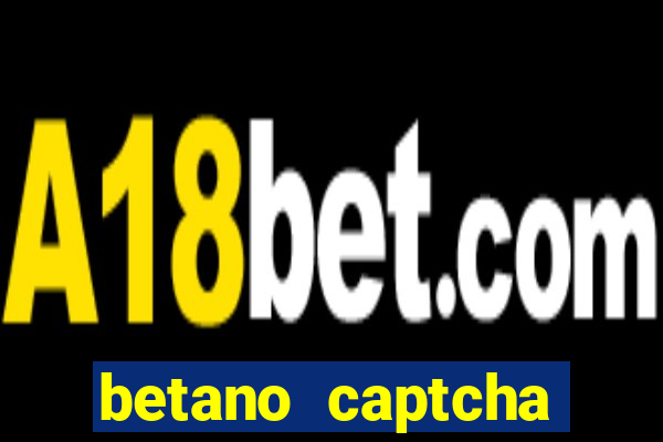 betano captcha security check