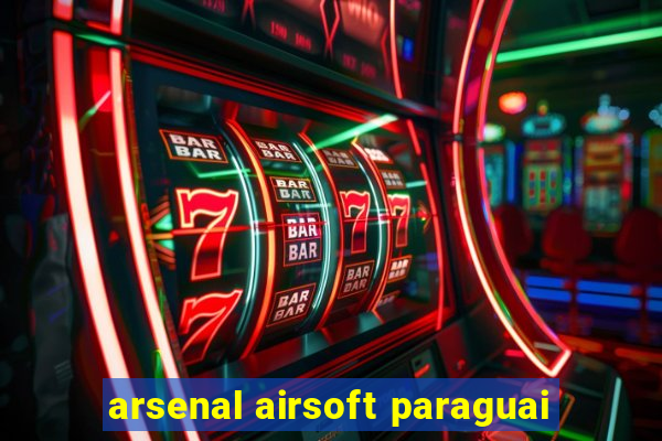 arsenal airsoft paraguai