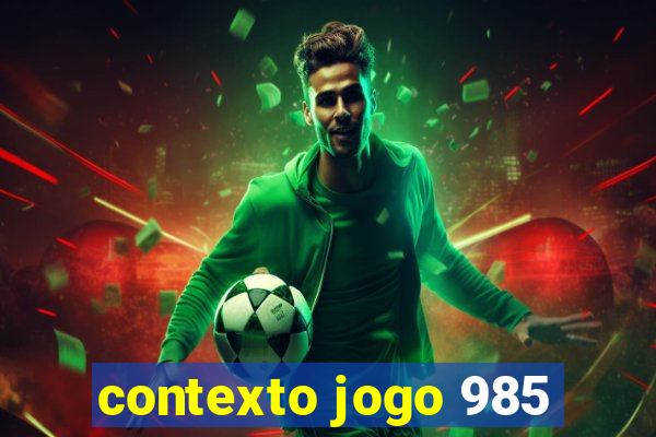 contexto jogo 985