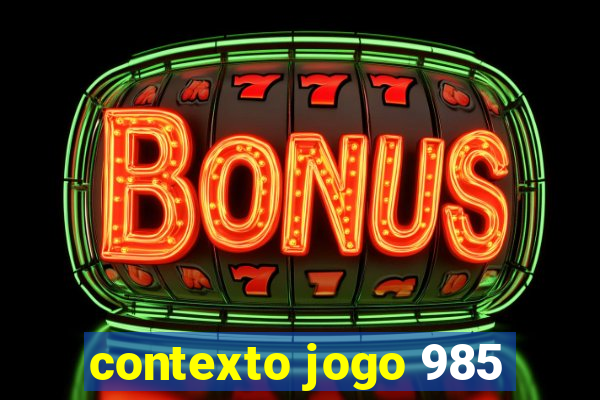 contexto jogo 985