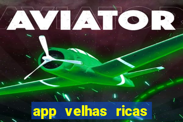 app velhas ricas do pix