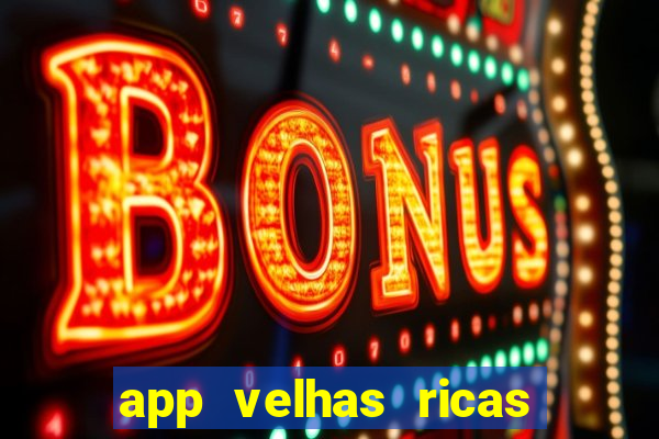 app velhas ricas do pix