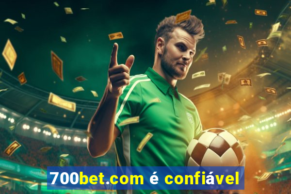 700bet.com é confiável