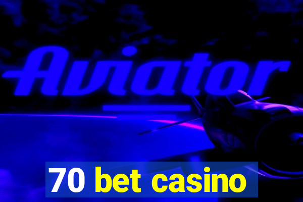 70 bet casino