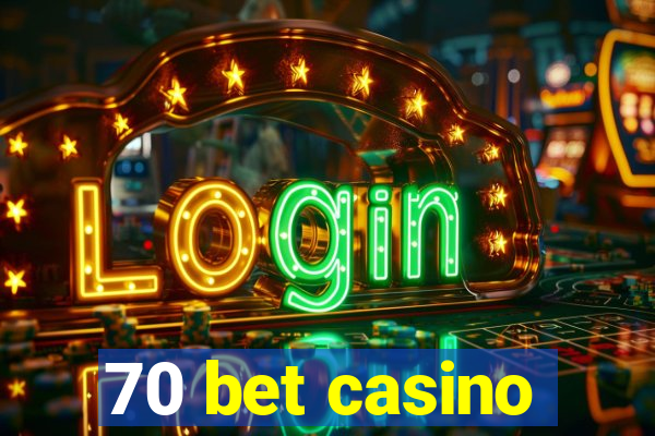 70 bet casino