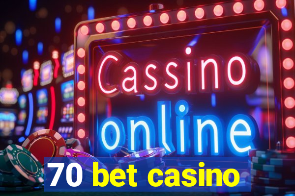 70 bet casino