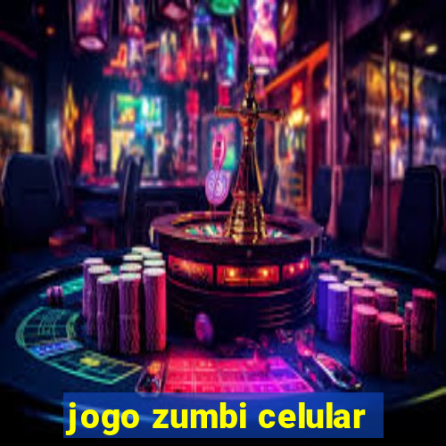 jogo zumbi celular