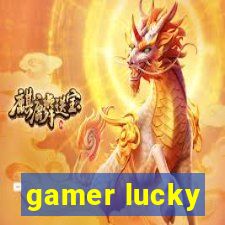 gamer lucky