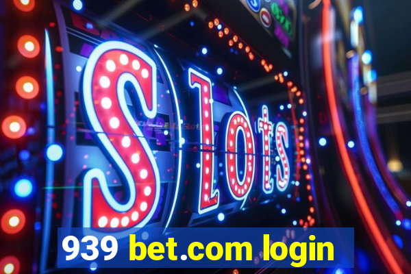 939 bet.com login