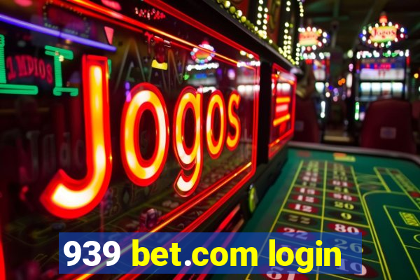 939 bet.com login