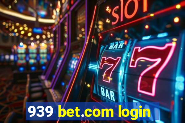 939 bet.com login