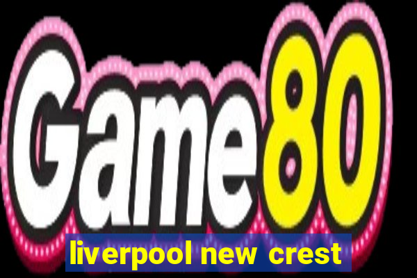 liverpool new crest