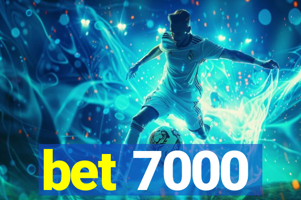 bet 7000