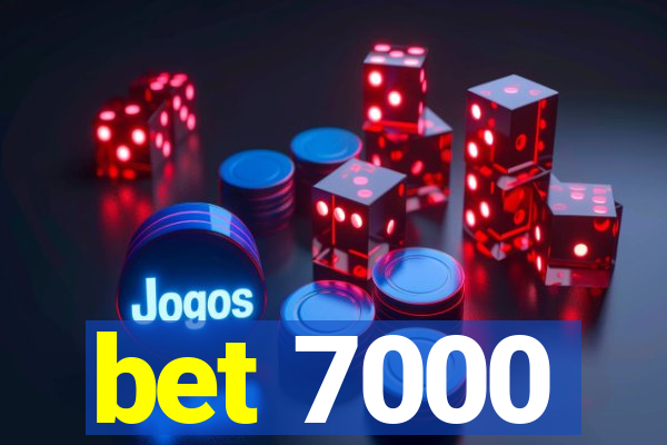 bet 7000