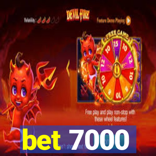 bet 7000