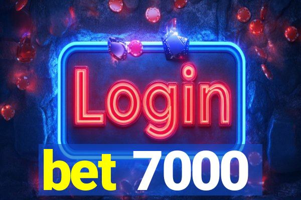 bet 7000