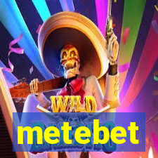 metebet