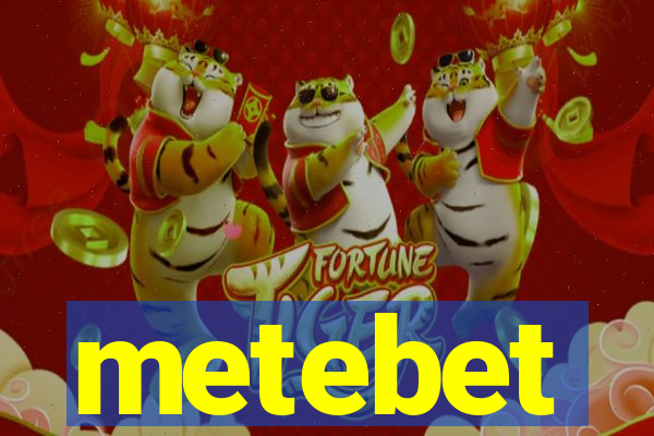 metebet