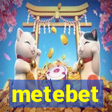 metebet