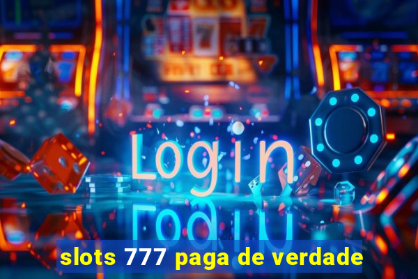 slots 777 paga de verdade