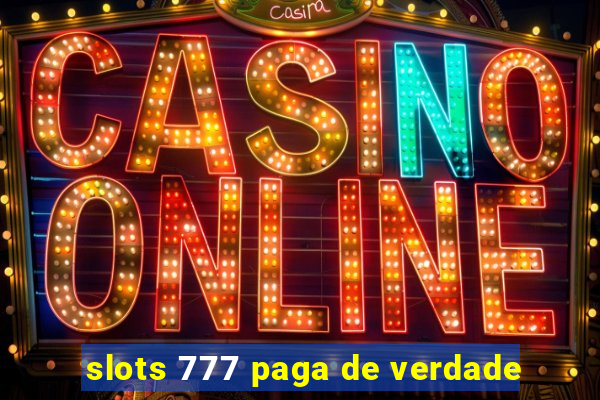 slots 777 paga de verdade