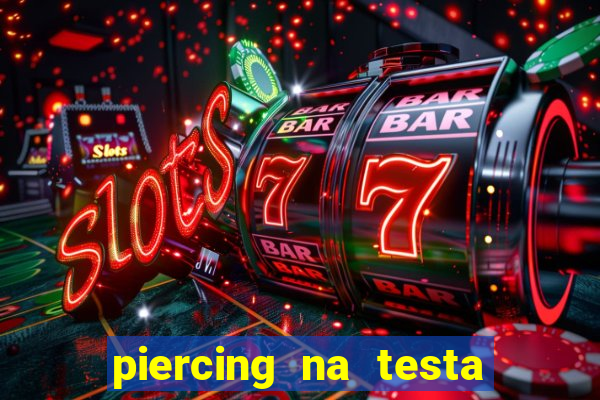 piercing na testa de baixo