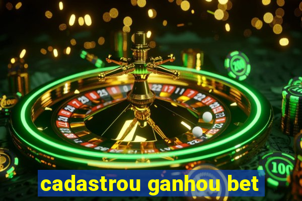 cadastrou ganhou bet