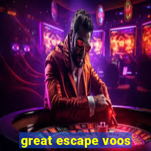 great escape voos