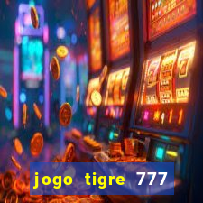 jogo tigre 777 como jogar