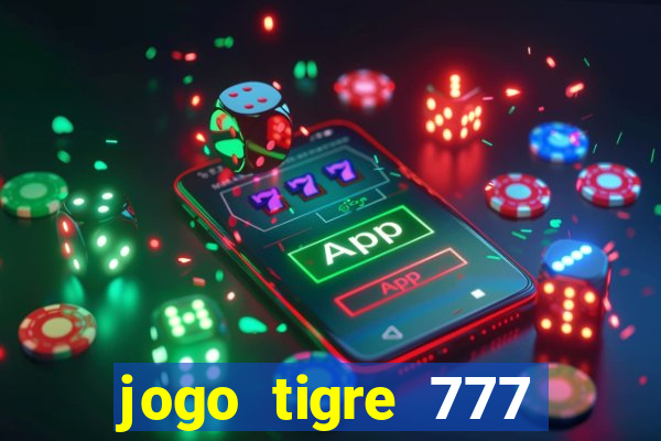 jogo tigre 777 como jogar