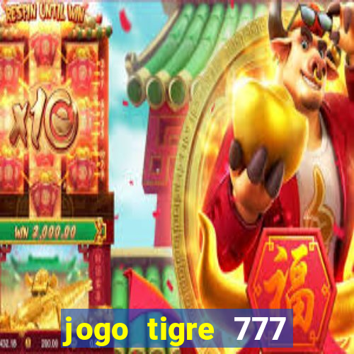 jogo tigre 777 como jogar