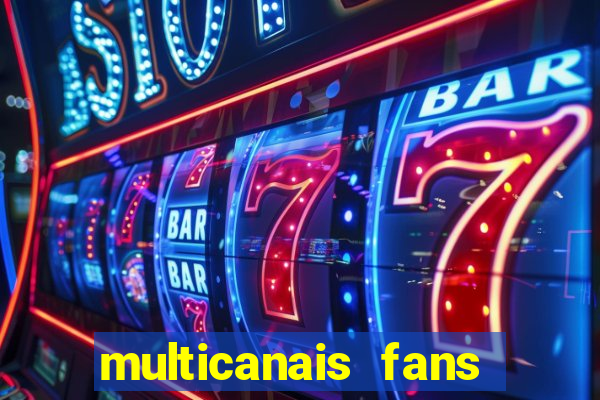 multicanais fans jogo ao vivo