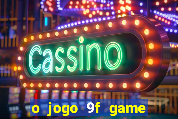 o jogo 9f game paga mesmo