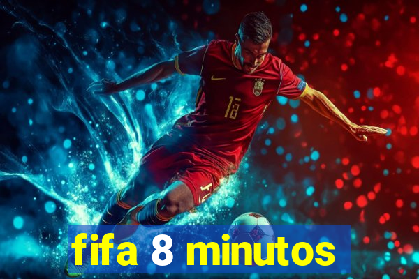 fifa 8 minutos