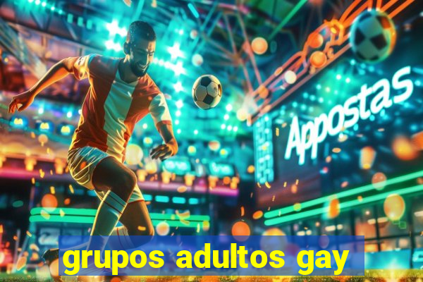 grupos adultos gay