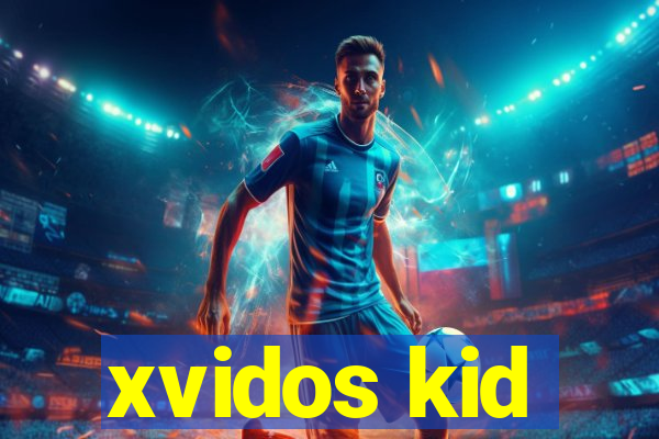 xvidos kid