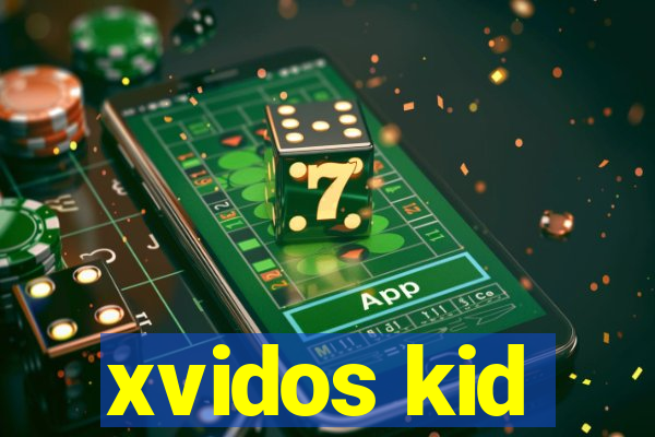 xvidos kid