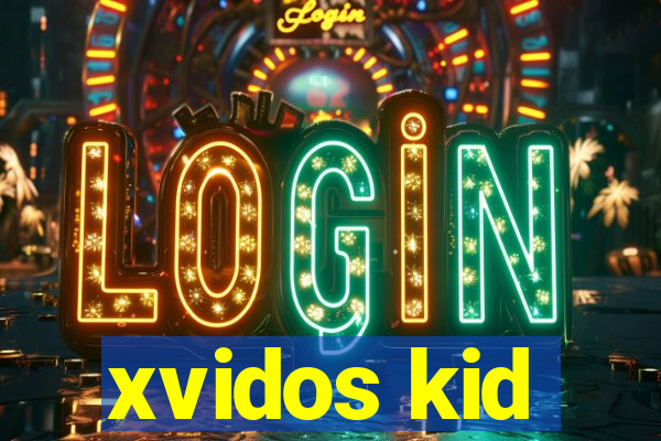 xvidos kid