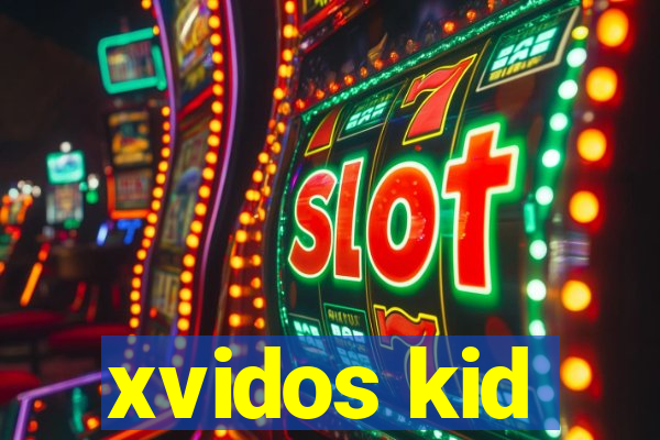 xvidos kid